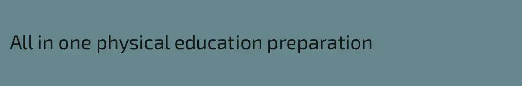 All in one physical education preparation